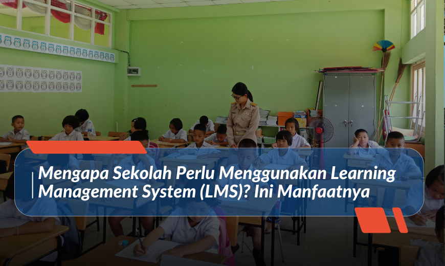 Why Should Schools Use a Learning Management System (LMS)? Here Are the Benefits
