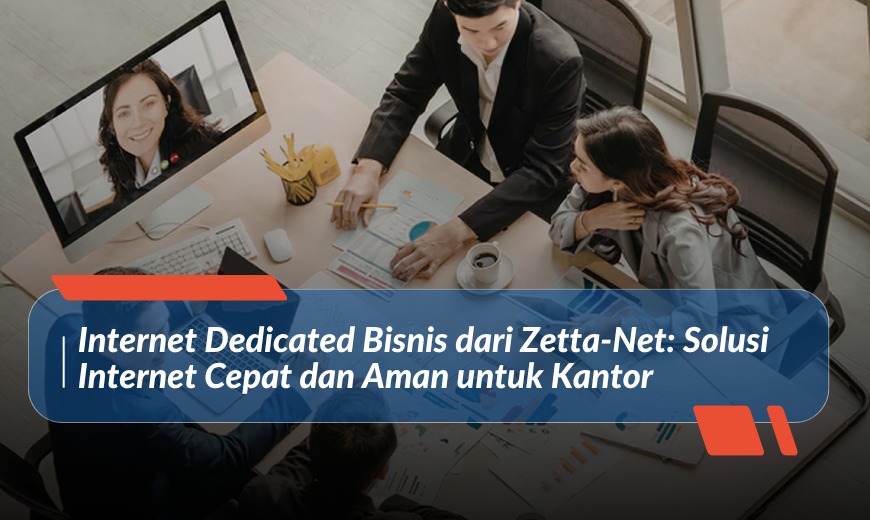 Zetta-Net Dedicated Internet for Business: Fast and Secure Internet Solutions for Your Office