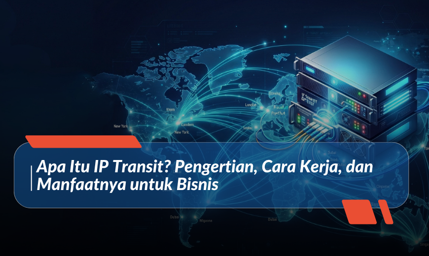 What Is IP Transit? Definition, How It Works, and Benefits for Businesses & ISPs